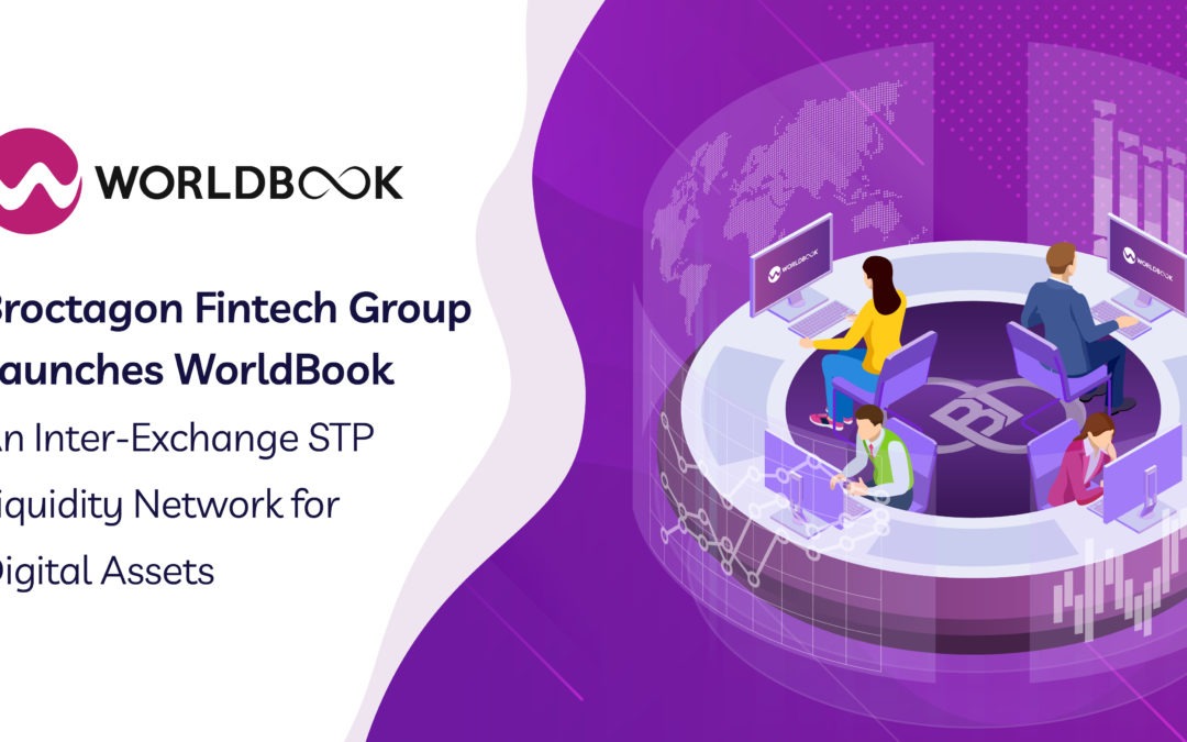 Broctagon Fintech Group Launches WorldBook, An Inter-Exchange STP Liquidity Network for Digital Assets